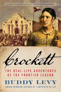 Crockett: The Real-Life Adventures of the Frontier Legend