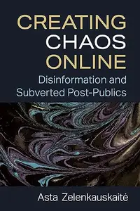 Creating Chaos Online: Disinformation and Subverted Post-Publics