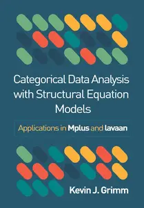 Categorical Data Analysis with Structural Equation Models : Applications in Mplus and Lavaan