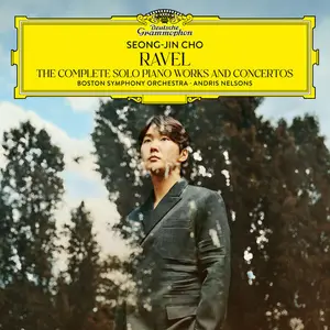 Seong-Jin Cho - Ravel The Complete Solo Piano Works and Concertos (2025)