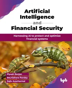 Artificial Intelligence and Financial Security: Harnessing AI to protect and optimize financial systems (English Edition)