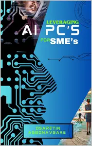 Leveraging AI PC’s for SME’s: 21st Century Business Growth Manual