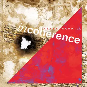 Peter Hammill - Incoherence (2024 Expanded Remix Edition) (2004/2024)