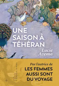Lucie Azema, "Une saison à Téhéran"