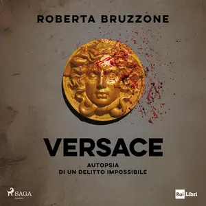 «Versace: Autopsia di un delitto impossibile» by Roberta Bruzzone