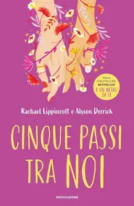 Rachael Lippincott, Alyson Derrick - Cinque passi tra noi