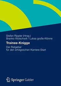 Trainee-Knigge: Der Ratgeber für den erfolgreichen Karriere-Start