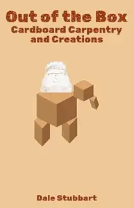 Out of the Box: Cardboard Carpentry and Creations