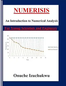 NUMERISIS : An Introduction to Numerical Analysis for Young Scientists and Engineers
