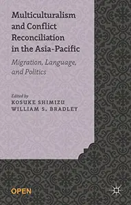 Multiculturalism and Conflict Reconciliation in the Asia-Pacific: Migration, Language and Politics