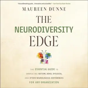 The Neurodiversity Edge: The Essential Guide to Embracing Autism, ADHD, Dyslexia and Other Neurological Differences [Audiobook]