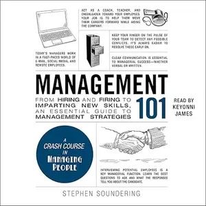 Management 101: From Hiring and Firing to Imparting New Skills, an Essential Guide to Management Strategies [Audiobook]