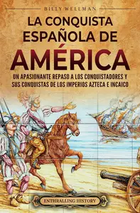 La conquista española de América (Spanish Edition)