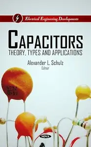 Capacitors: Theory, Types and Applications