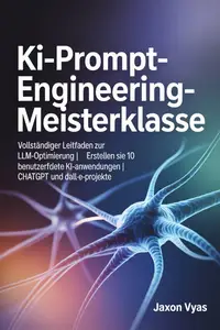 KI-Prompt-Engineering-Meisterklasse (German Edition)