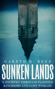 Sunken Lands: A Journey Through Flooded Kingdoms and Lost Worlds