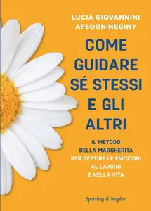 Come guidare se' stessi e gli altri - Lucia Giovannini & Afsoon Neginy