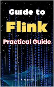 Guide to Flink : Practical Guide