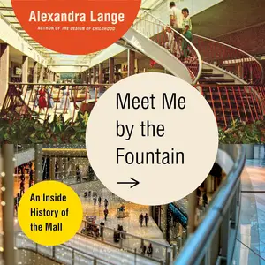 Meet Me by the Fountain: An Inside History of the Mall