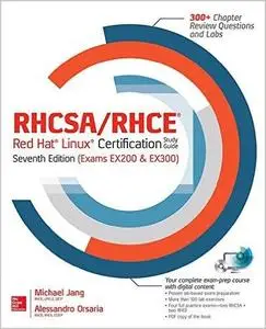 RHCSA/RHCE Red Hat Linux Certification Study Guide, Exams EX200 & EX300, 7th Edition (repost)