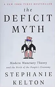 The Deficit Myth: Modern Monetary Theory and the Birth of the People's Economy (Repost)