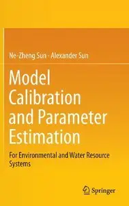 Model Calibration and Parameter Estimation: For Environmental and Water Resource Systems (Repost)