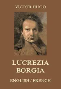 «Lucrezia Borgia» by Victor Hugo