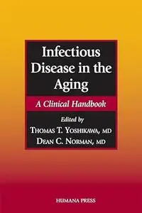 Infectious Disease in the Aging: A Clinical Handbook
