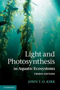 "Light and Photosynthesis in Aquatic Ecosystems" by John T. O. Kirk