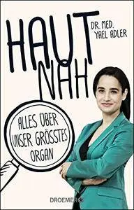 Haut nah: Alles über unser größtes Organ