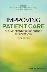 Improving Patient Care: The Implementation of Change in Health Care, 3rd Edition