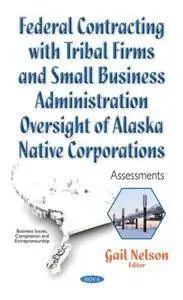 Federal Contracting With Tribal Firms and Small Business Administration Oversight of Alaska Native Corporations