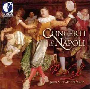 Jorg-Michael Schwarz, Rebel - Concerti di Napoli: Francesco Mancini, Alessandro Scarlatti, Roberto Valentine (2000)