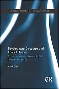Development Discourse and Global History: From colonialism to the sustainable development goals (Repost)