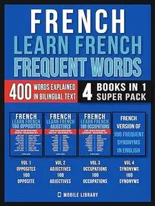French - Learn French - Frequent Words (4 Books in 1 Super Pack)
