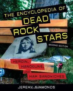 The Encyclopedia of Dead Rock Stars: Heroin, Handguns, and Ham Sandwiches (Repost)