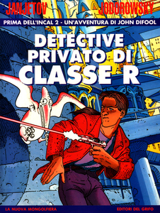 Prima Dell'Incal - Volume 2 - Detective Privato Di Classe R (Editori Del Grifo)