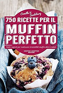 750 ricette per il muffin perfetto - Camilla V. Saulsbury