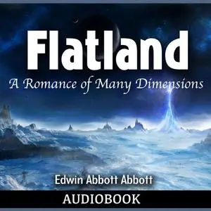 «Flatland: A Romance of Many Dimensions» by Edwin Abbott