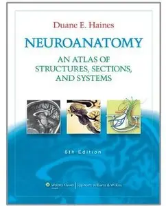 Neuroanatomy: An Atlas of Structures, Sections, and Systems (8th edition) [Repost]