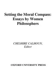 Setting the Moral Compass: Essays by Women Philosophers (Studies in Feminist Philosophy)