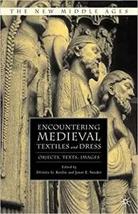 Encountering Medieval Textiles and Dress: Objects, Texts, Images