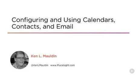 Configuring and Using Calendars, Contacts, and Email
