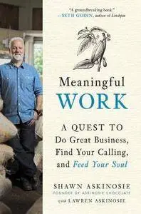 Meaningful Work: A Quest to Do Great Business, Find Your Calling, and Feed Your Soul