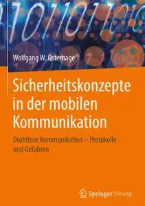 Sicherheitskonzepte in der mobilen Kommunikation: Drahtlose Kommunikation – Protokolle und Gefahren