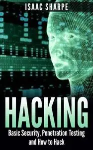 Hacking: Basic Security, Penetration Testing and How to Hack