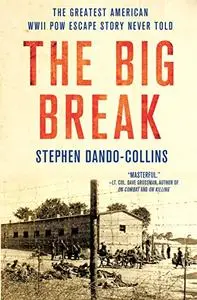 The Big Break: The Greatest American WWII POW Escape Story Never Told (Repost)