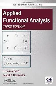 Applied Functional Analysis, Third Edition (Textbooks in Mathematics)