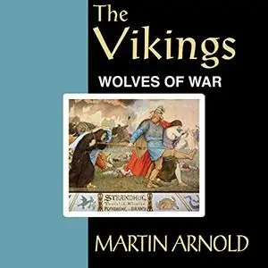 The Vikings - Wolves of War: Critical Issues in World and International History [Audiobook]