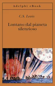 C.S. Lewis - Lontano dal pianeta silenzioso